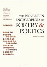 The Princeton Encyclopedia of Poetry and Poetics - Roland Greene, Stephen Cushman, Clare Cavanagh, Jahan Ramazani, Paul Rouzer