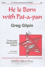 He Is Born with Pat-A-Pan: Three-Part Mixed/SAB Edition - Greg Gilpin