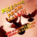 Pigeons from Hell, and Other Classic Horror Stories - Edith Wharton, Robert Louis Stevenson, H.G. Wells, Ambrose Bierce, Robert E. Howard, Charlotte Perkins Gilman, W.W. Jacobs, Charles V. De Vet