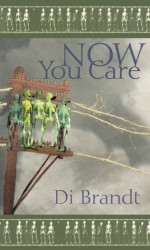 Now You Care - Di Brandt