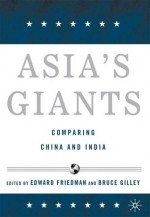 Asia's Giants: Comparing China and India - Edward Friedman