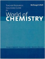 World of Chemistry: Teacher Resources Solutions Guide - Steven S. Zumdahl, Donald J. Decoste, Susan A. Zumdahl