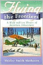 Flying the Frontiers - Shirlee Smith Matheson