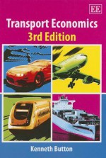 Transport Economics, 3rd Edition - Kenneth Button