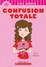 Confusion Totale (Rose Bonbon) (French Edition) - Eliza Willard