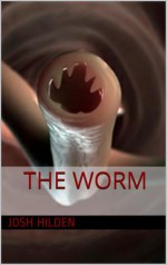 The Worm (Free Story Friday Season 2) - Josh Hilden