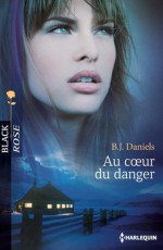 Au coeur du danger (Black Rose) (French Edition) - B.J Daniels