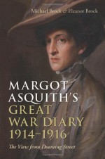 By Michael Brock Margot Asquith's Great War Diary 1914-1916: The View from Downing Street - Michael Brock