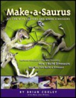 Make-A-Saurus: My Life with Raptors and Other Dinosaurs - Mary Ann Wilson