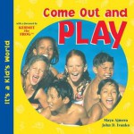 Come Out and Play - Maya Ajmera, John D. Ivanko, Global Fund for Children (Organization)