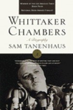 Whittaker Chambers: A Biography - Sam Tanenhaus, Whittaker Chambers