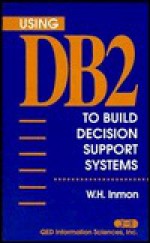 Using DB2 to Build Decision Support Systems - William H. Inmon