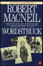 Wordstruck: A Memoir - Robert MacNeil