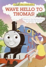 Wave Hello To Thomas - Wilbert Awdry, Owain Bell