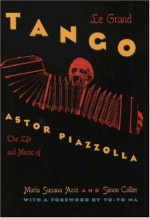 Le Grand Tango: The Life and Music of Astor Piazzolla - Maria Susana Azzi, Simon Collier