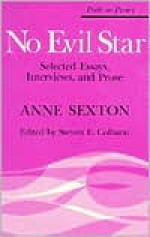 No Evil Star: Selected Essays, Interviews, and Prose - Anne Sexton, Steven E. Colburn