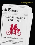 The New York Times Crosswords for Two: 200 Fun Puzzles to Share - The New York Times, Will Shortz, The New York Times