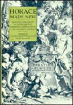 Horace Made New: Horatian Influences on British Writing from the Renaissance to the Twentieth Century - Charles Martindale