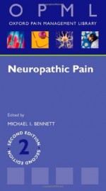 Neuropathic Pain (Oxford Pain Management Library Series) - Michael Bennett