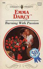 Burning With Passion (Harlequin Presents, #1721) - Emma Darcy