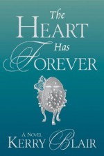 The Heart Has Forever - Kerry Blair