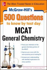 McGraw-Hill's 500 MCAT General Chemistry Questions to Know by Test Day (McGraw-Hill's 500 Questions) - John Moore, Richard H. Langley