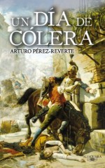 Un día de cólera (Spanish Edition) - Arturo Pérez-Reverte