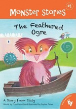 Feathered Ogre: A Story from Italy (Monster Stories) - Fran Parnell