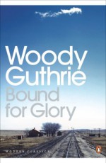 Bound for Glory (Penguin Modern Classics) - Woody Guthrie, Joe Klein