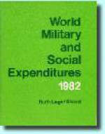 World Military and Social Expenditures 1982 - Ruth Leger Sivard