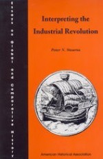 Interpreting the Industrial Revolution - Peter N. Stearns, Michael B. Adas