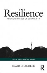 Resilience: The Governance of Complexity - David Chandler