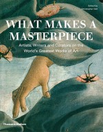 What Makes a Masterpiece: Artists, Writers, and Curators on the World's Greatest Art - Christopher Dell