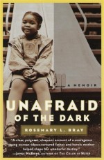 Unafraid of the Dark: A Memoir - Rosemary Bray