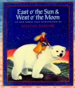 East o' the Sun & West o' the Moon - Gillian Barlow, George Webbe Dasent