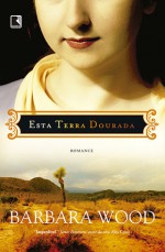 Esta Terra Dourada - Barbara Wood, Mariluce Pessoa, Marilene Tombini