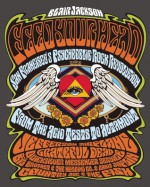 Feed Your Head: San Francisco's Psychedelic Rock Revolution: From the Acid Tests to Altamont - Blair Jackson