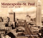 Minneapolis-St. Paul Then and Now - Hanje Richards, Martin Howard, Paul Froiland