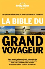 La bible du grand voyageur - Anick-Marie Bouchard, Guillaume Charroin, Nans Thomassey