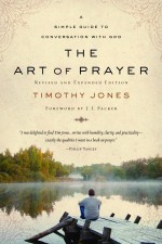 The Art of Prayer: A Simple Guide to Conversation with God - Timothy Jones