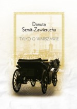 Tylko o Warszawie - Danuta Szmit-Zawierucha