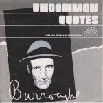 Uncommon Quotes - William S. Burroughs, Robert Palmer, Kathelin Hoffman, Zelmer Phillips