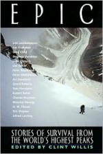 Epic: Stories of Survival from the World's Highest Peaks - Clint Willis, Greg Child