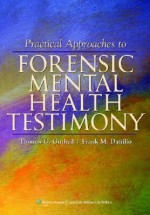 Practical Approaches to Forensic Mental Health Testimony - Thomas G. Gutheil, Frank M. Dattilio