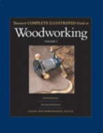 Taunton's Complete Illustrated Guide to Woodworking: Finishing/Sharpening/Using Woodworking Tools - Jeff Jewitt, Jeff Jewitt, Lonnie Bird, Thomas Lie-Nielsen