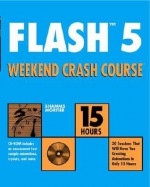 Flash Tm5 Weekend Crash Course TM [With CDROM] - Shamms Mortier, R. Shamms Mortier