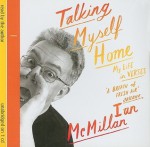 Talking Myself Home: My Life in Verses - Ian McMillan