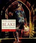 William Blake: The Gates of Paradise - Michael Bedard