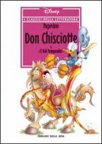 I classici della letteratura Disney n. 04: Paperino Don Chisciotte - Walt Disney Company, Guido Martina, Pat McGreal, Luciano Bottaro, Pier Lorenzo De Vita, Francisco Rodriguez Peinado