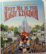 Meet Me in the Magic Kingdom - Kathy Jakobsen, Kathy Jacobsen